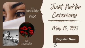Joint Nakba Ceremony: We Acknowledge 1948 We Remember May 15, 2023